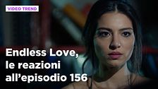 Endless Love, il riassunto e le reazioni all'episodio 156