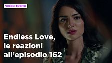 Endless Love, il riassunto e le reazioni all'episodio 162