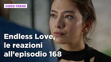 Endless Love, il riassunto e le reazioni all'episodio 168