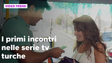 I primi incontri nelle serie tv turche