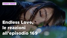 Endless Love, il riassunto e le reazioni all'episodio 169