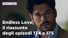 Endless Love, il riassunto degli episodi 174 e 175