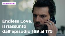 Endless Love, il riassunto dall'episodio 169 al 175