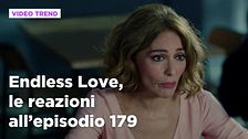 Endless Love, il riassunto e le reazioni all'episodio 179