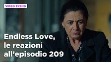 Endless Love, il riassunto e le reazioni all'episodio 209