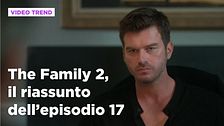 The Family 2, il riassunto dell'episodio 17