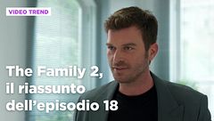 The Family 2, il riassunto dell'episodio 18