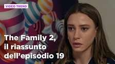 The Family 2, il riassunto dell'episodio 19