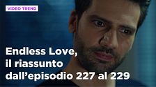 Endless Love, il riassunto dall'episodio 227 al 229