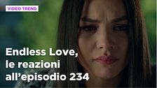 Endless Love, il riassunto e le reazioni della puntata all'episodio 234