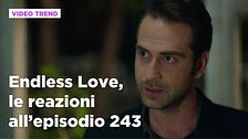 Endless Love, il riassunto e le reazioni della puntata all'episodio 243