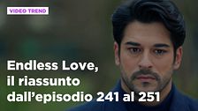 Endless Love, il riassunto dall'episodio 241 al 251