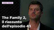 The Family 2, il riassunto dell'episodio 43