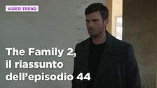 The Family 2, il riassunto dell'episodio 44