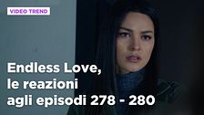 Endless Love, il riassunto e le reazioni agli episodi 278 - 280