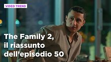 The Family 2, il riassunto dell'episodio 50