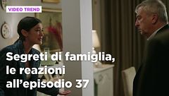 Segreti di famiglia, il riassunto e le reazioni all'episodio 37