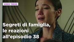 Segreti di famiglia, il riassunto e le reazioni all'episodio 38
