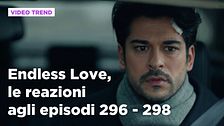 Endless Love, il riassunto e le reazioni agli episodi 296-298