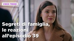 Segreti di famiglia, il riassunto e le reazioni all'episodio 39