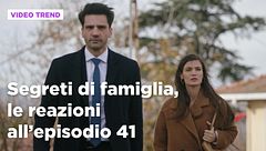 Segreti di famiglia, il riassunto e le reazioni all'episodio 41