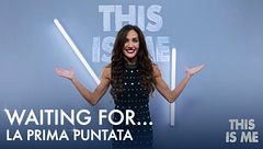 Waiting for... This is me - La prima puntata