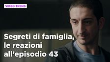 Segreti di famiglia, il riassunto e le reazioni all'episodio 43
