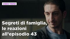 Segreti di famiglia, il riassunto e le reazioni all'episodio 43
