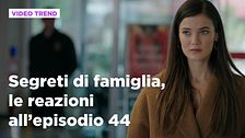 Segreti di famiglia, il riassunto e le reazioni all'episodio 44