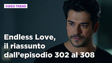 Endless Love, il riassunto dall'episodio 302 al 308