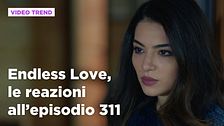 Endless Love, il riassunto e le reazioni all'episodio 311