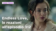 Endless Love, il riassunto e le reazioni all'episodio 312