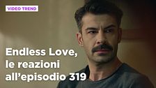 Endless Love, il riassunto e le reazioni all'episodio 319