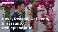 Love, Reason, Get even, il riassunto dell'episodio 16
