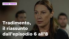 Tradimento, il riassunto dall'episodio 6 all'8