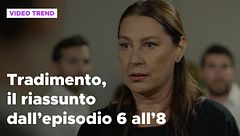 Tradimento, il riassunto dall'episodio 6 all'8