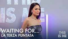 Waiting for... This is me - La terza puntata