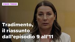 Tradimento, il riassunto dall'episodio 9 all'11