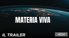 Materia Viva: il trailer