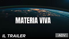Materia Viva: il trailer