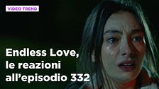 Endless Love, il riassunto e le reazioni all'episodio 332