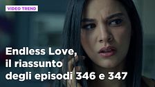 Endless Love, il riassunto degli episodi 346 e 347
