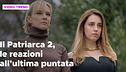 Il Patriarca 2, le reazioni al finale di stagione