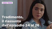 Tradimento, il riassunto dall'episodio 24 al 26