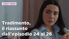 Tradimento, il riassunto dall'episodio 24 al 26