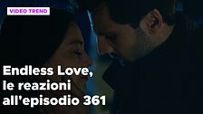 Endless Love, il riassunto e le reazioni all'episodio 361