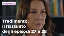 Tradimento, il riassunto degli episodi 27 e 28