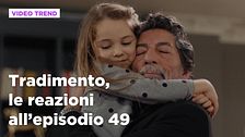 Tradimento, il riassunto e le reazioni all'episodio 49
