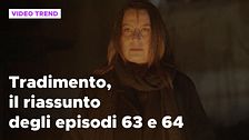 Tradimento, il riassunto degli episodi 63 e 64