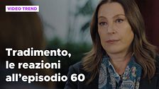 Tradimento, il riassunto e le reazioni all'episodio 60